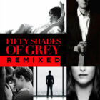 Fifty Shades of Grey Remixed